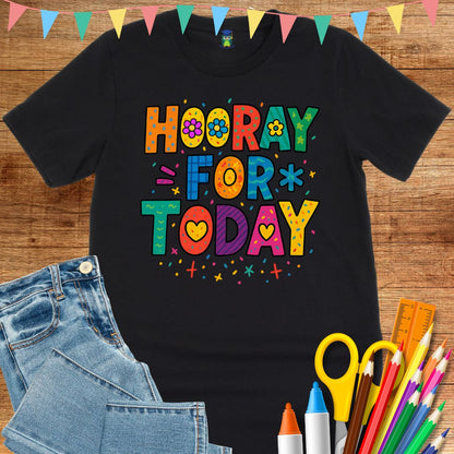 Hooray for Today Teacher T-Shirt - teachngear