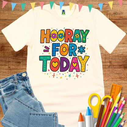 Hooray for Today Teacher T-Shirt - teachngear