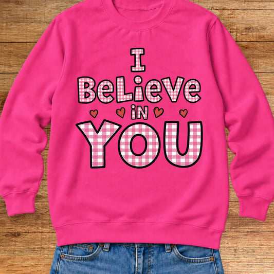 I Believe in You Teacher Sweatshirt - teachngear