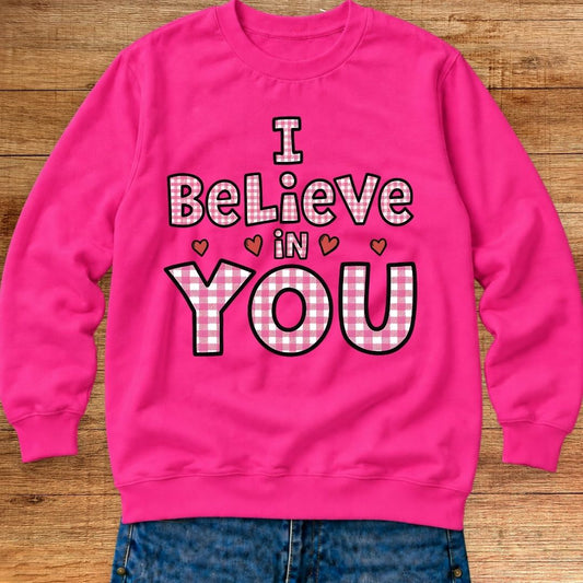 I Believe in You Teacher Sweatshirt - teachngear