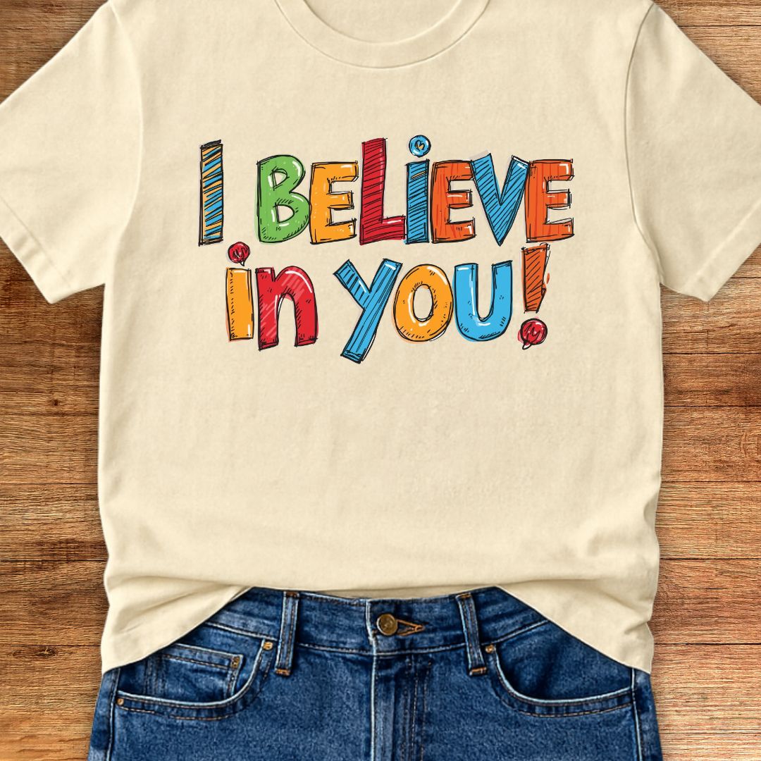 I Believe in You Teacher T-Shirt - teachngear