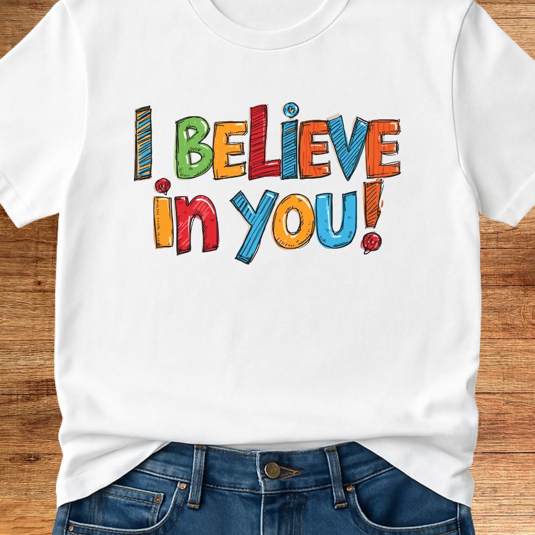 I Believe in You Teacher T-Shirt - teachngear