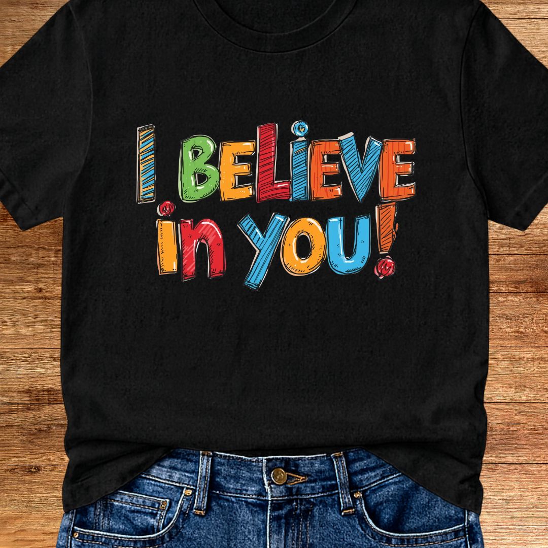 I Believe in You Teacher T-Shirt - teachngear