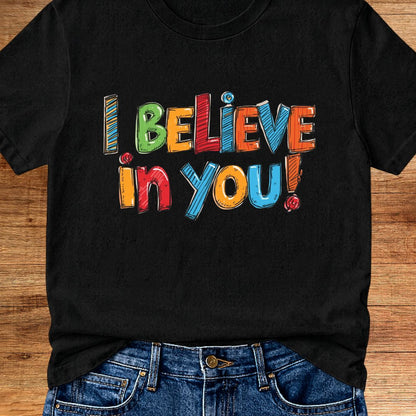 I Believe in You Teacher T-Shirt - teachngear