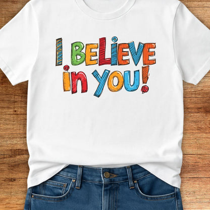 I Believe in You Teacher T-Shirt - teachngear