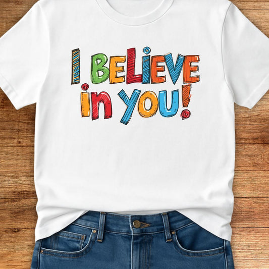 I Believe in You Teacher T-Shirt - teachngear