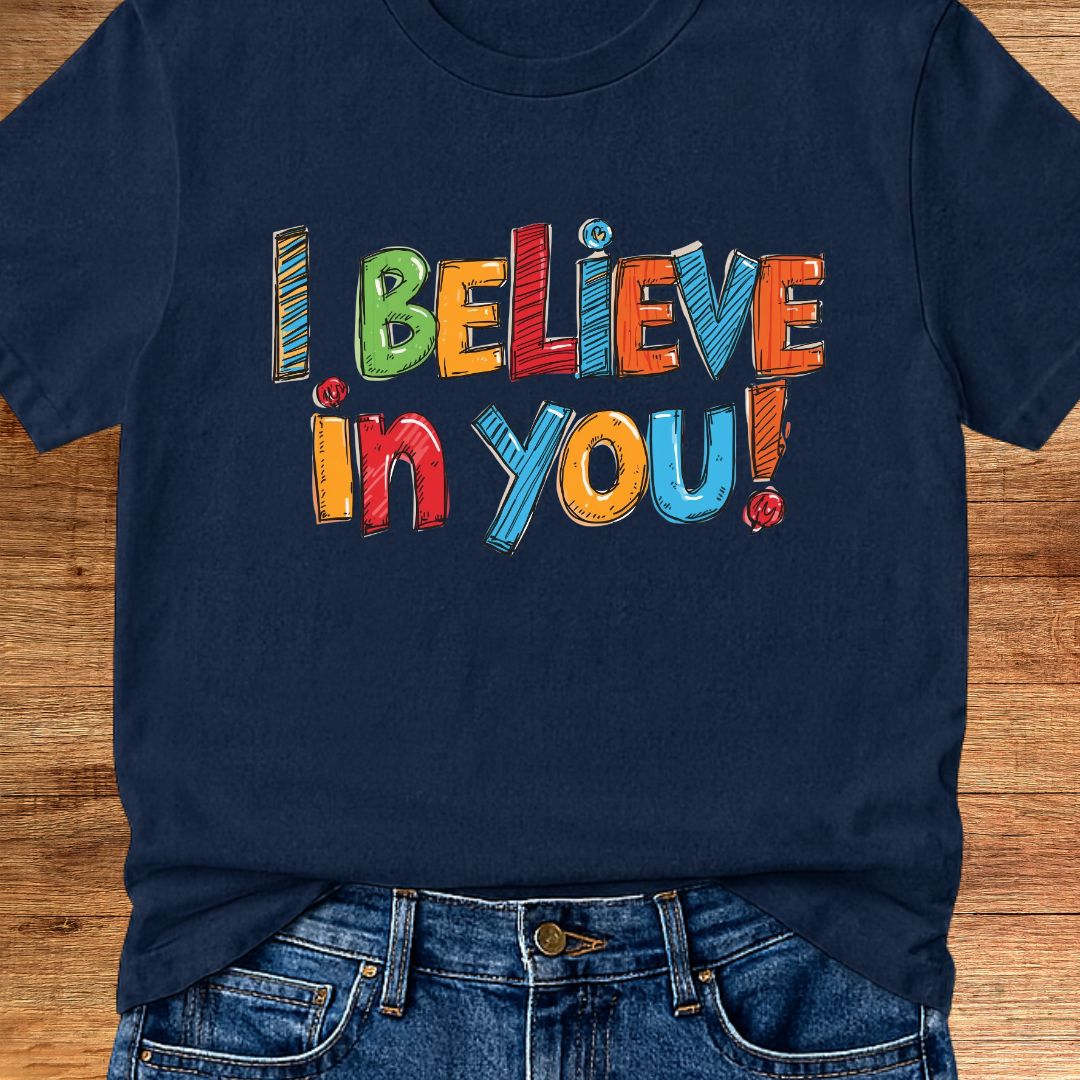 I Believe in You Teacher T-Shirt - teachngear
