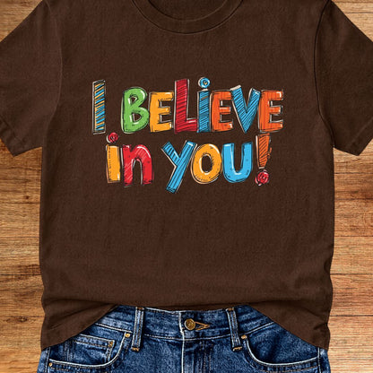 I Believe in You Teacher T-Shirt - teachngear