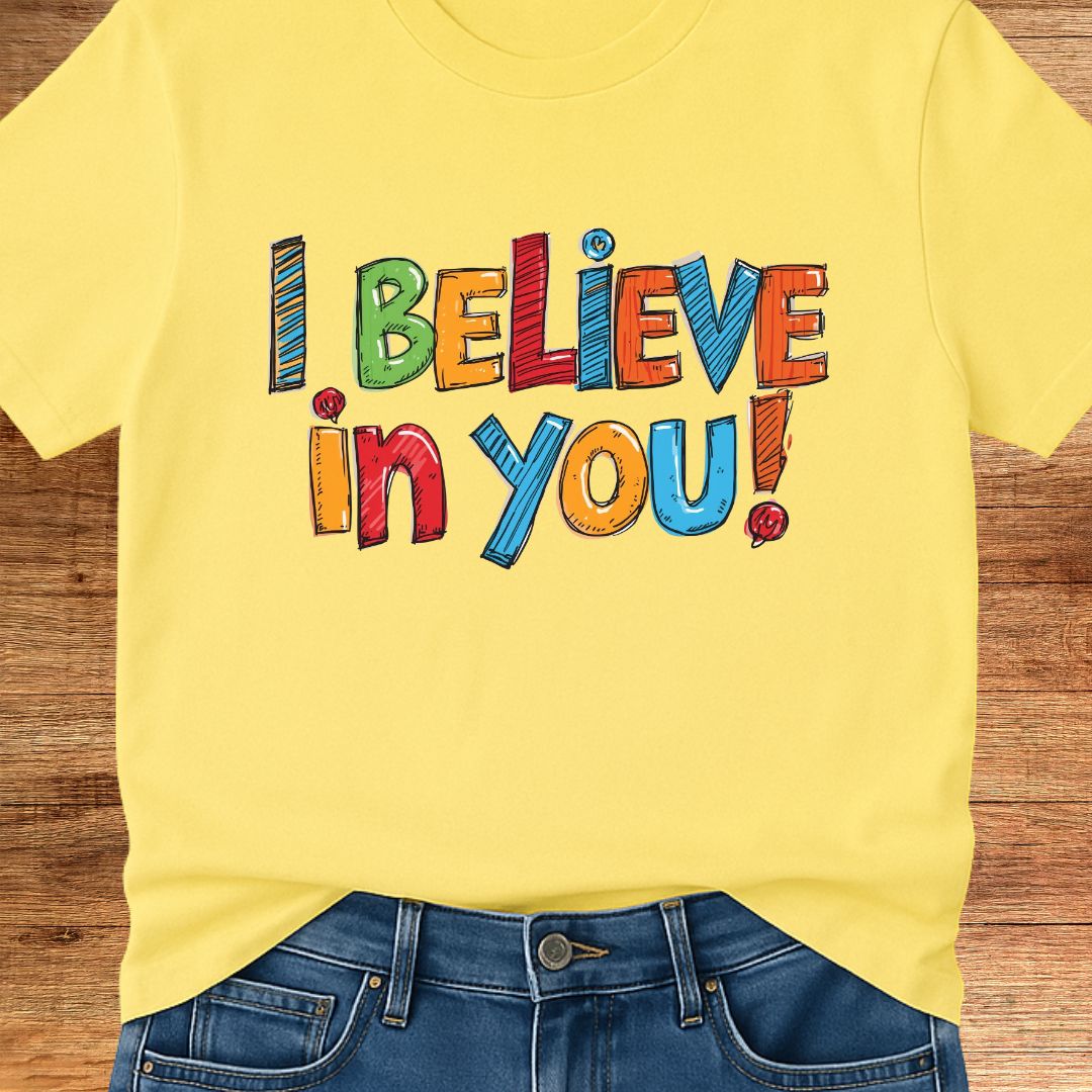 I Believe in You Teacher T-Shirt - teachngear