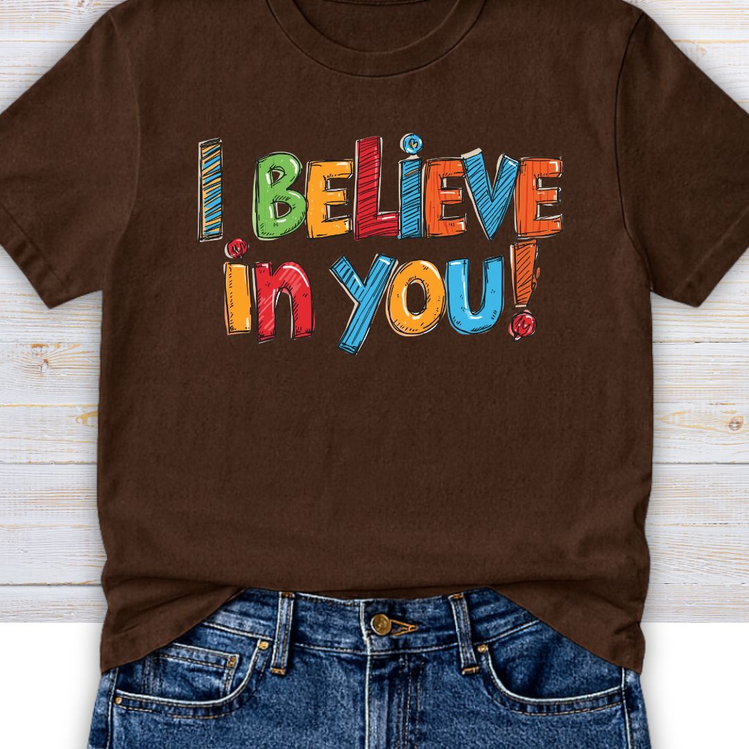 I Believe in You Teacher T-Shirt - teachngear