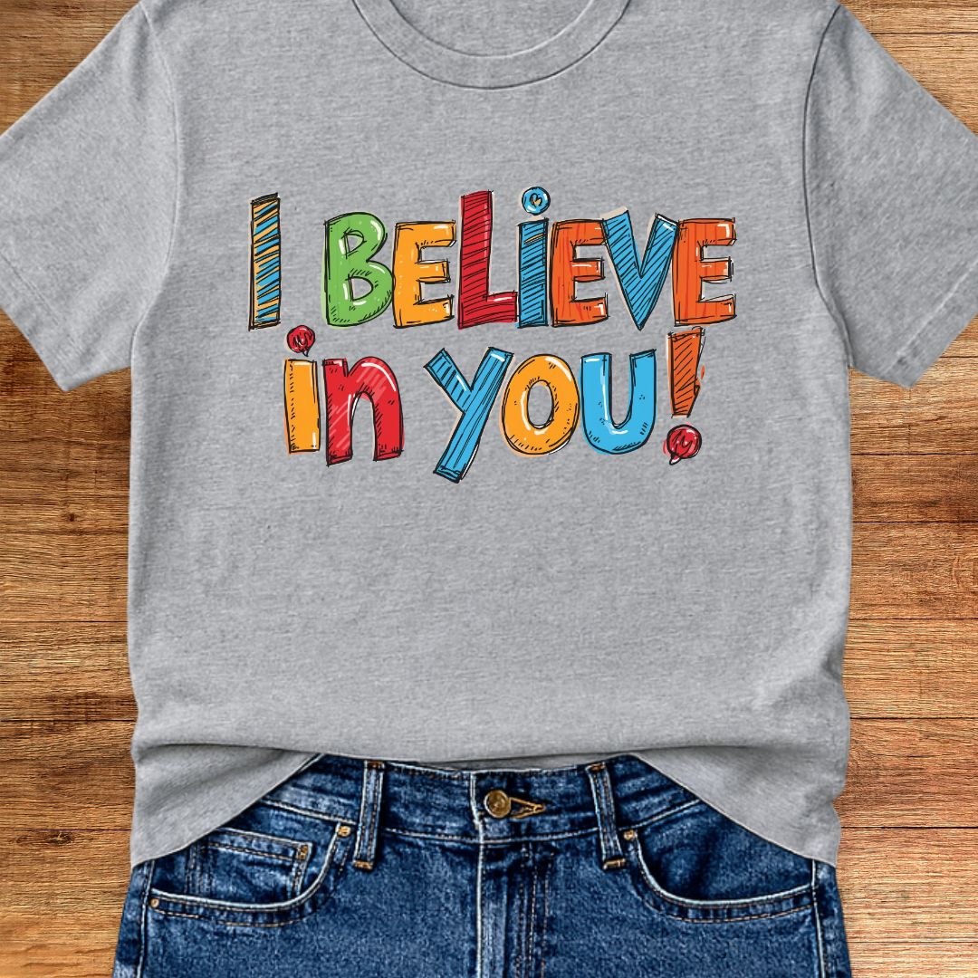 I Believe in You Teacher T-Shirt - teachngear