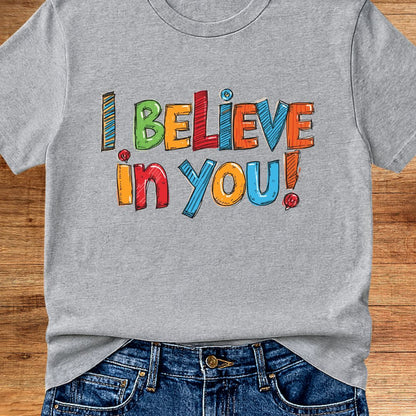 I Believe in You Teacher T-Shirt - teachngear