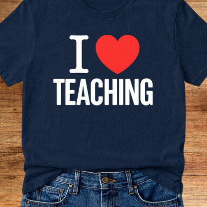 I Love Teaching Teacher T-Shirt - teachngear