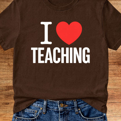 I Love Teaching Teacher T-Shirt - teachngear