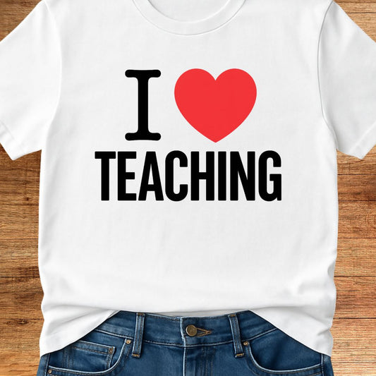 I Love Teaching Teacher T-Shirt - teachngear