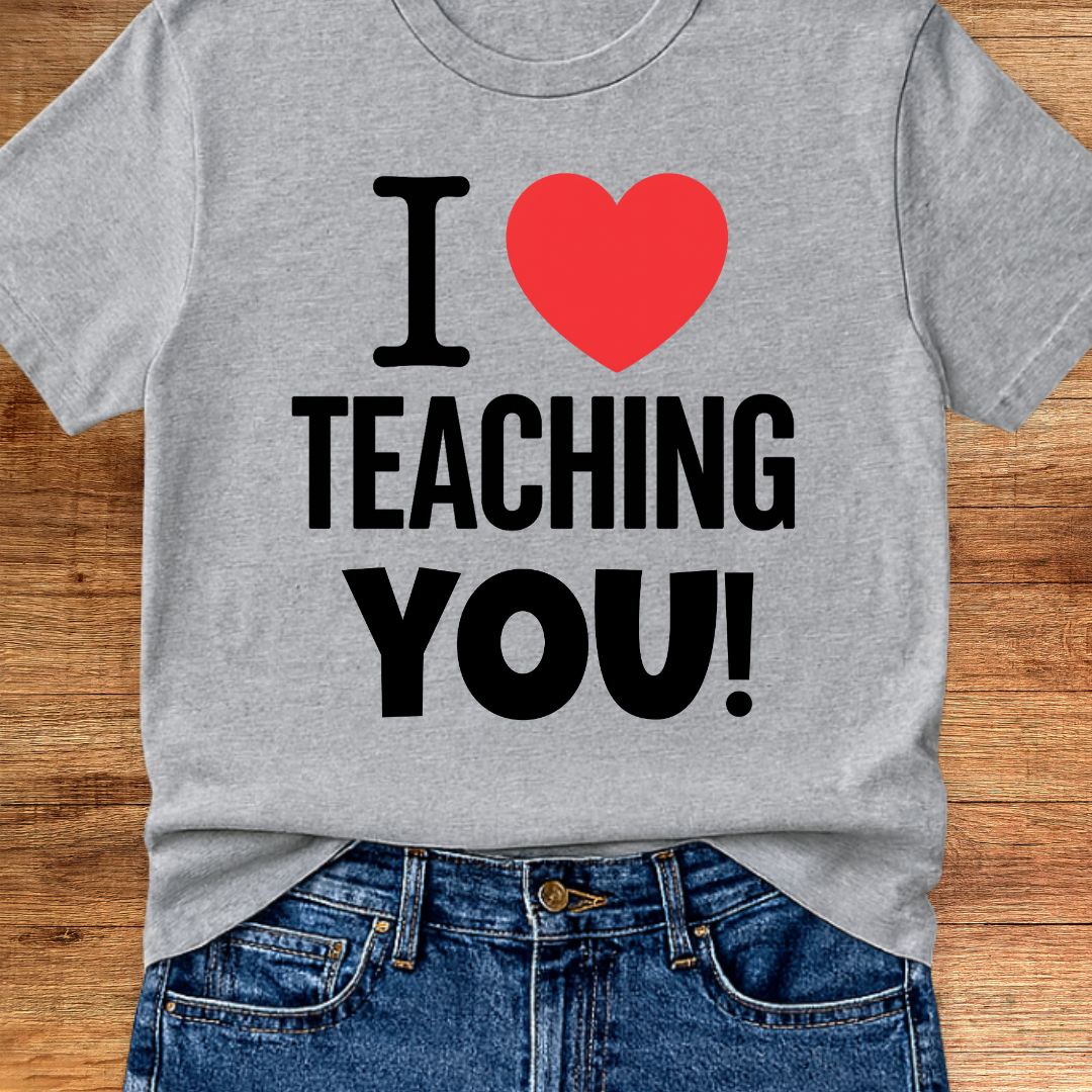 I Love Teaching You 2 Teacher T-Shirt - teachngear
