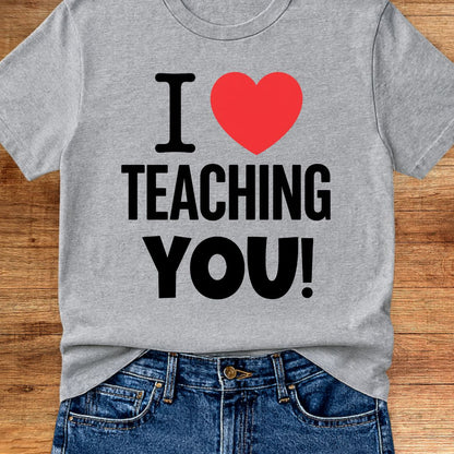 I Love Teaching You 2 Teacher T-Shirt - teachngear