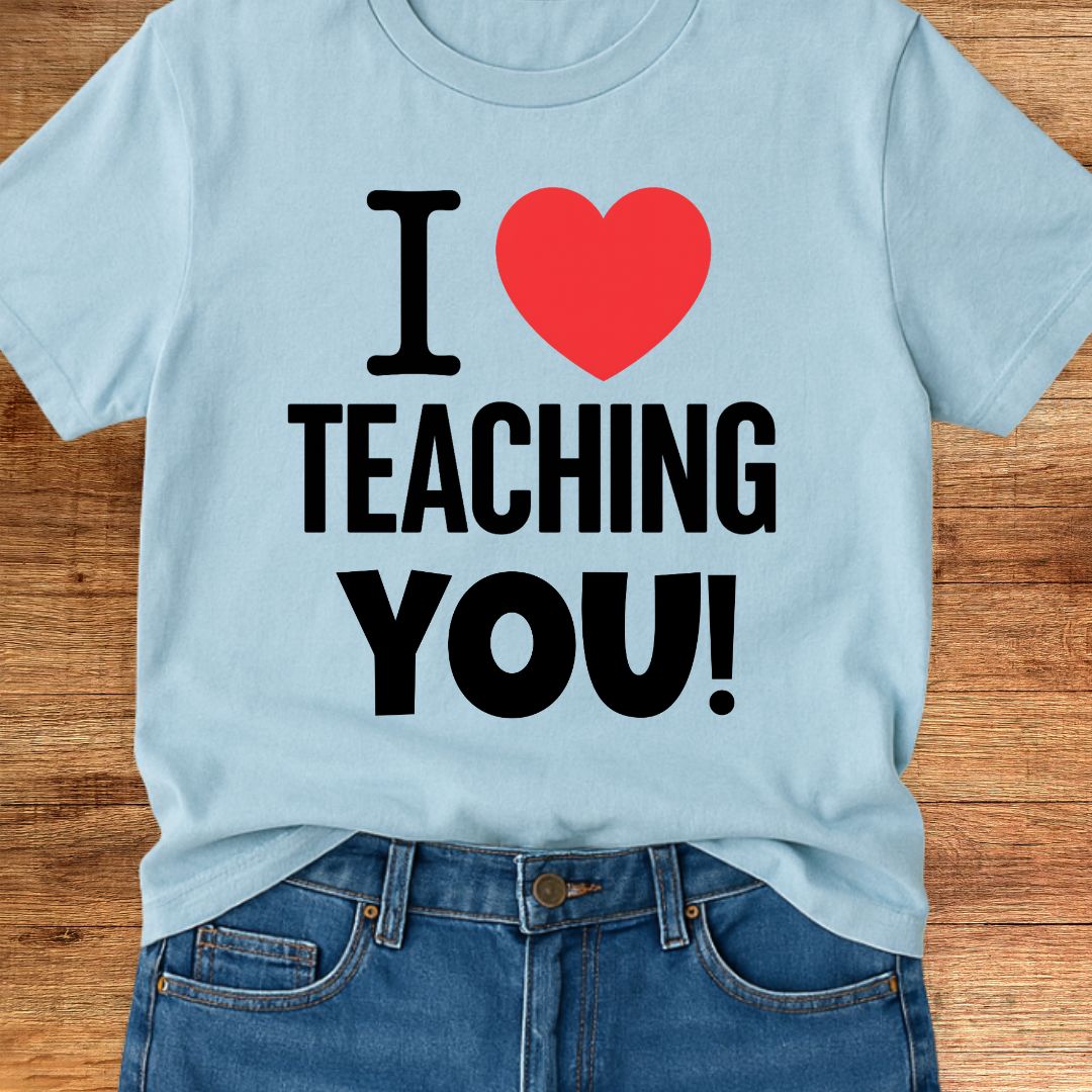 I Love Teaching You 2 Teacher T-Shirt - teachngear