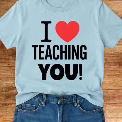 I Love Teaching You 2 Teacher T-Shirt - teachngear