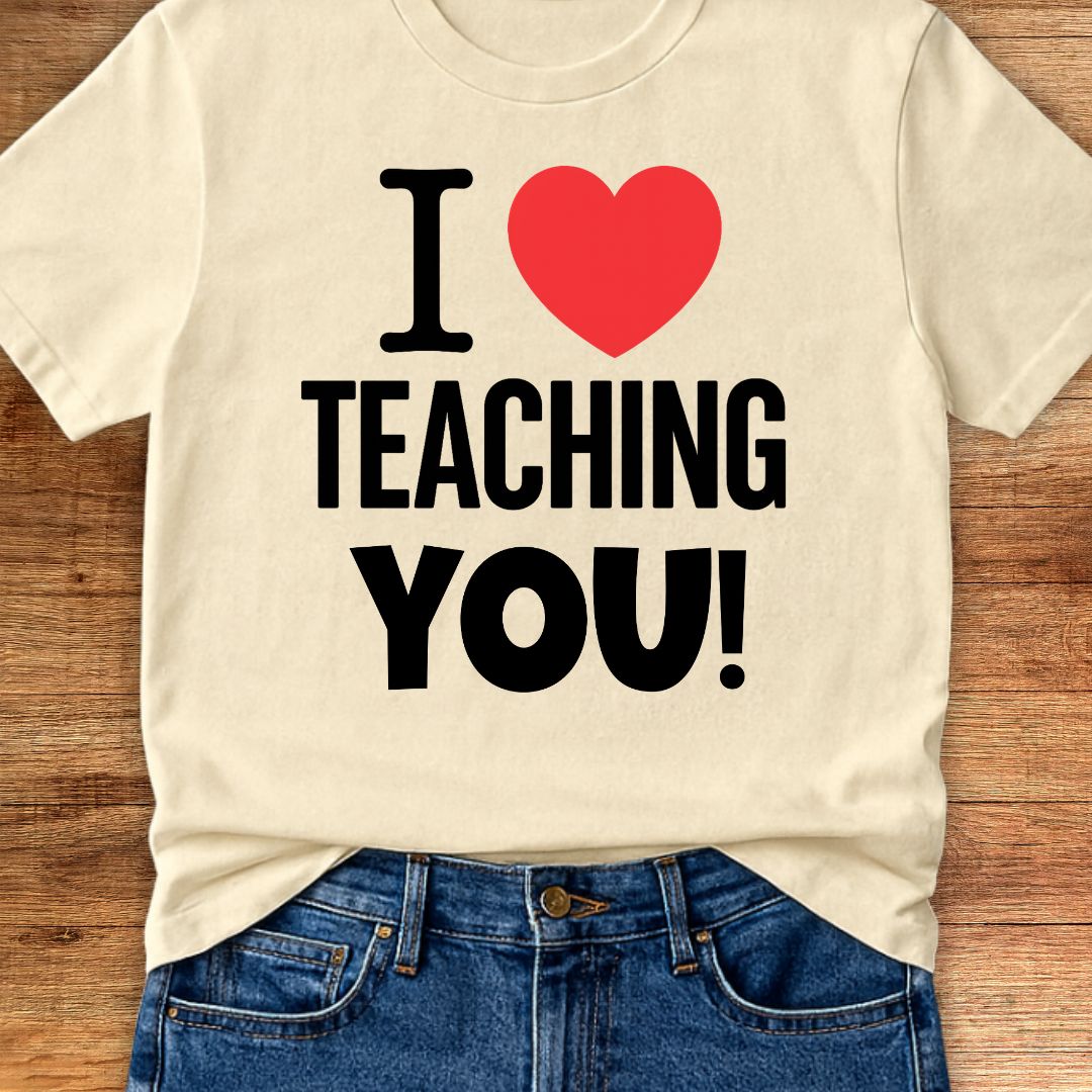 I Love Teaching You 2 Teacher T-Shirt - teachngear