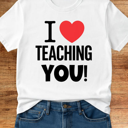 I Love Teaching You 2 Teacher T-Shirt - teachngear