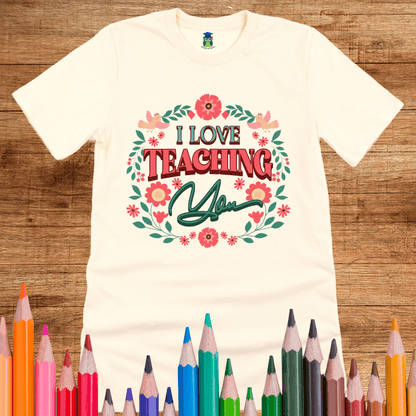 I Love Teaching You Teacher Shirt - teachngear