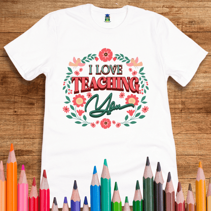 I Love Teaching You Teacher Shirt - teachngear