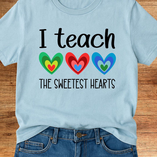 I Teach the Sweetest Hearts Teacher T-Shirt - teachngear