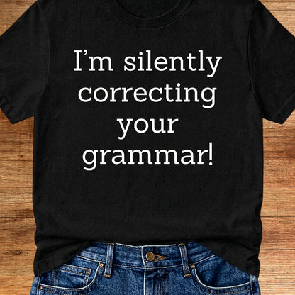 I'm Silently Correcting Your Grammar Teacher T-Shirt - teachngear