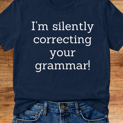 I'm Silently Correcting Your Grammar Teacher T-Shirt - teachngear