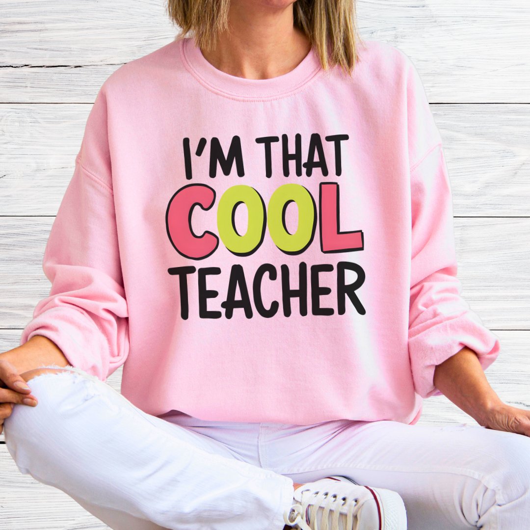 I'm That Cool Teacher Sweatshirt - teachngear