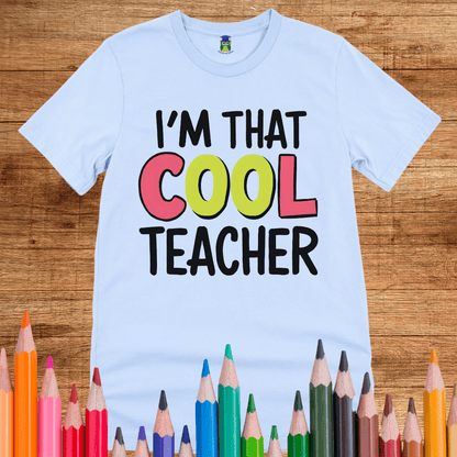 I'm That Cool Teacher Teacher Shirt - teachngear