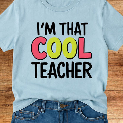 I'm That Cool Teacher Teacher T-Shirt - teachngear
