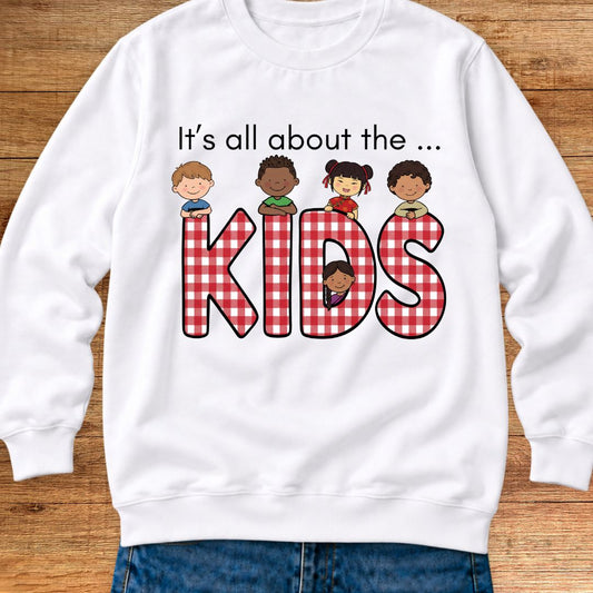 It's All About the Kids Teacher Sweatshirt - teachngear
