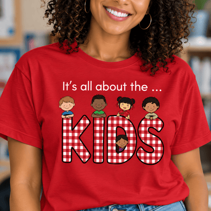 It's All About the Kids Teacher T-Shirt - teachngear