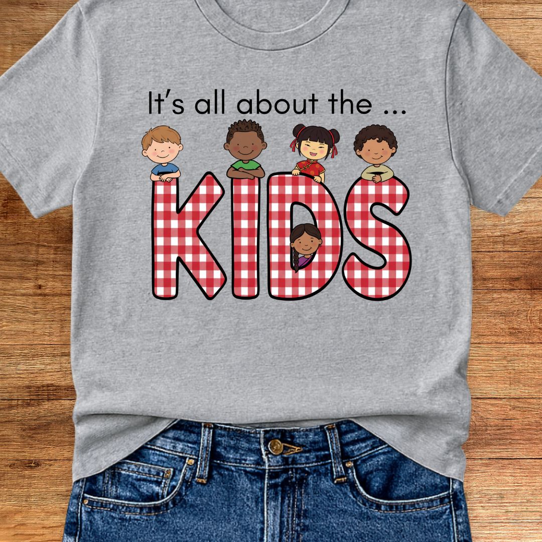 It's All About the Kids Teacher T-Shirt - teachngear