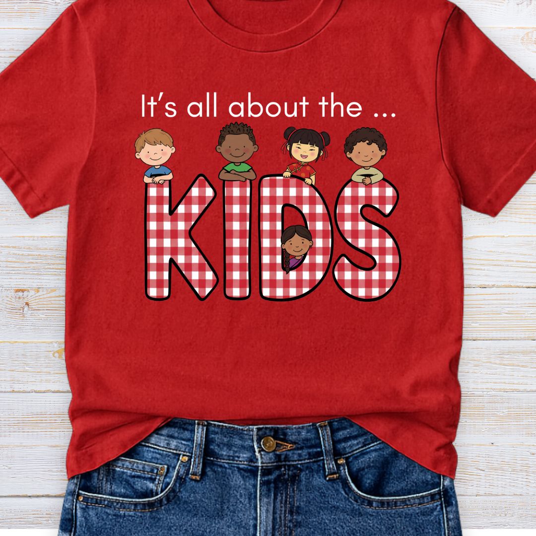 It's All About the Kids Teacher T-Shirt - teachngear