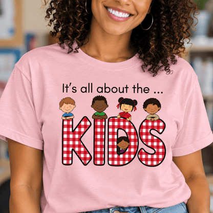 It's All About the Kids Teacher T-Shirt - teachngear