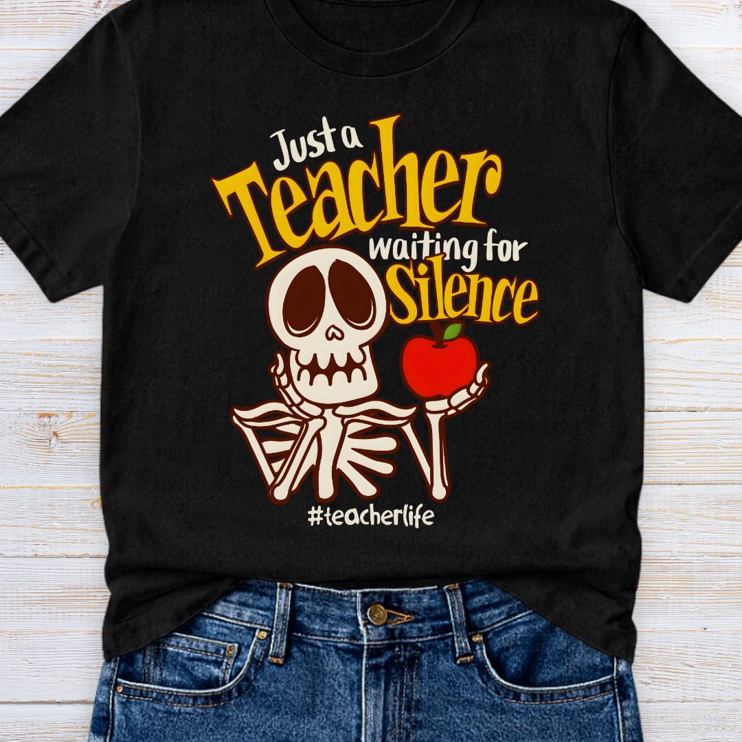Just a Teacher Waiting for Silence Teacher T-Shirt - teachngear