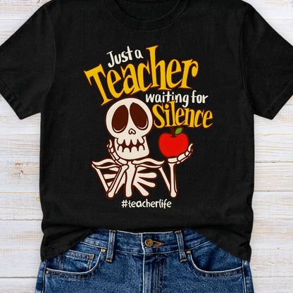 Just a Teacher Waiting for Silence Teacher T-Shirt - teachngear