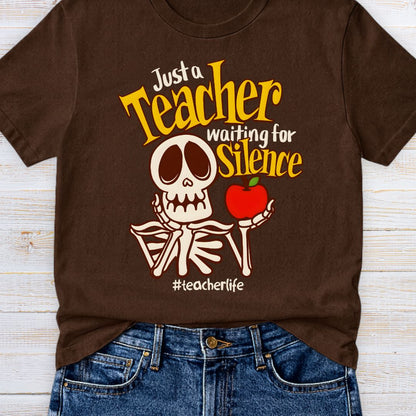 Just a Teacher Waiting for Silence Teacher T-Shirt - teachngear