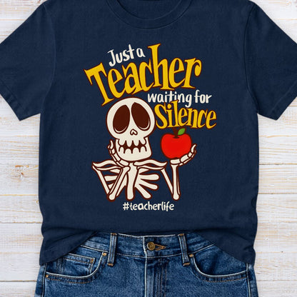 Just a Teacher Waiting for Silence Teacher T-Shirt - teachngear