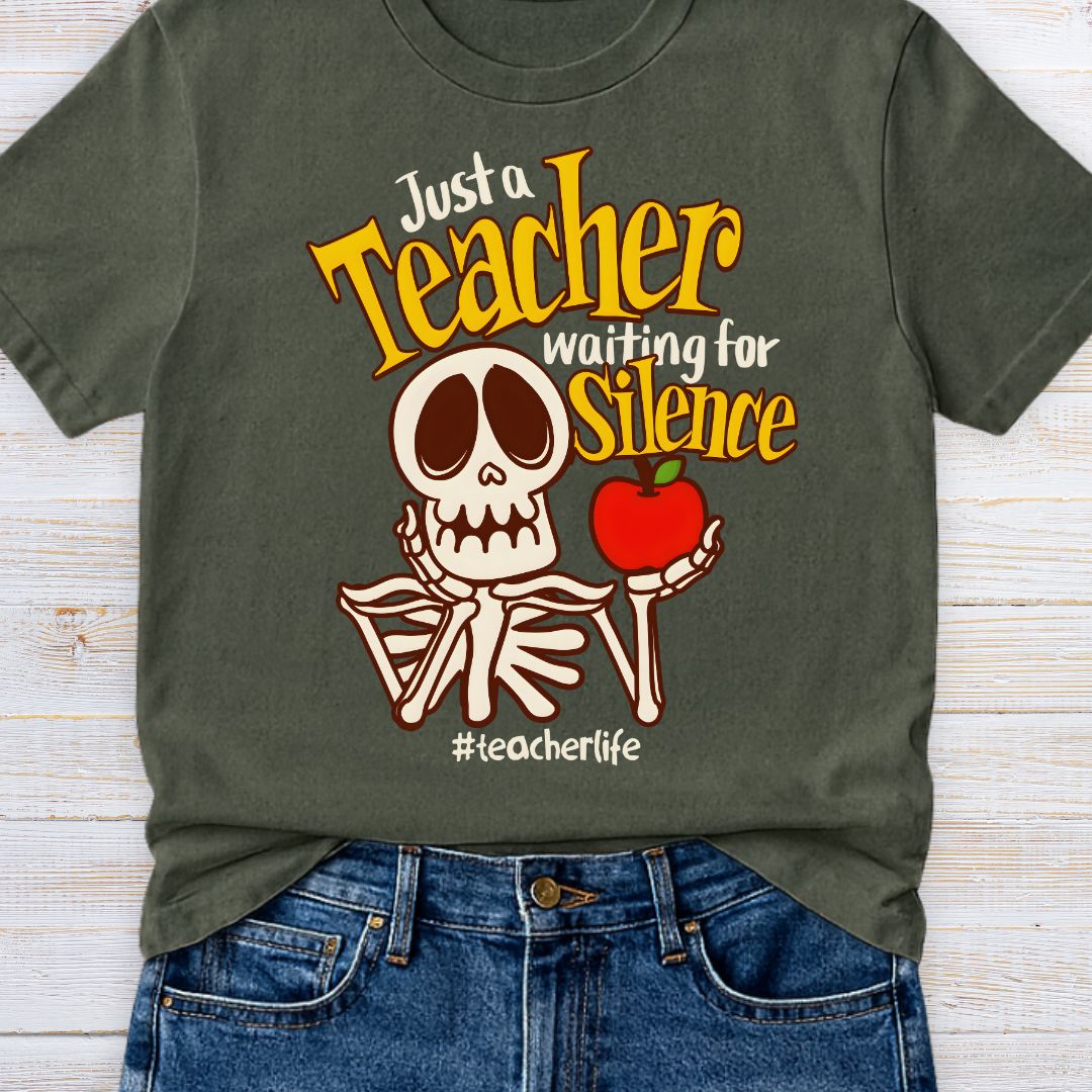 Just a Teacher Waiting for Silence Teacher T-Shirt - teachngear