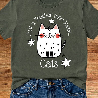 Just a Teacher Who Loves Cats Teacher T-Shirt - teachngear