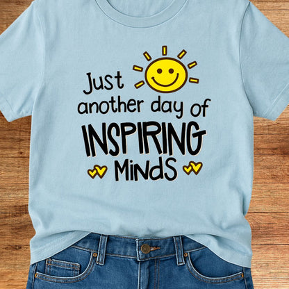 Just Another Day of Inspiring Minds Teacher T-Shirt - teachngear