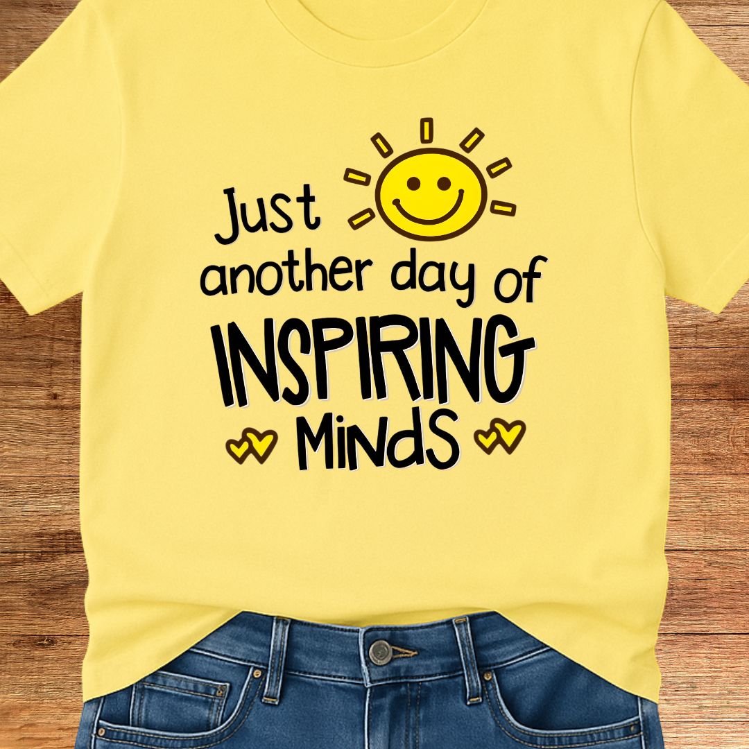 Just Another Day of Inspiring Minds Teacher T-Shirt - teachngear