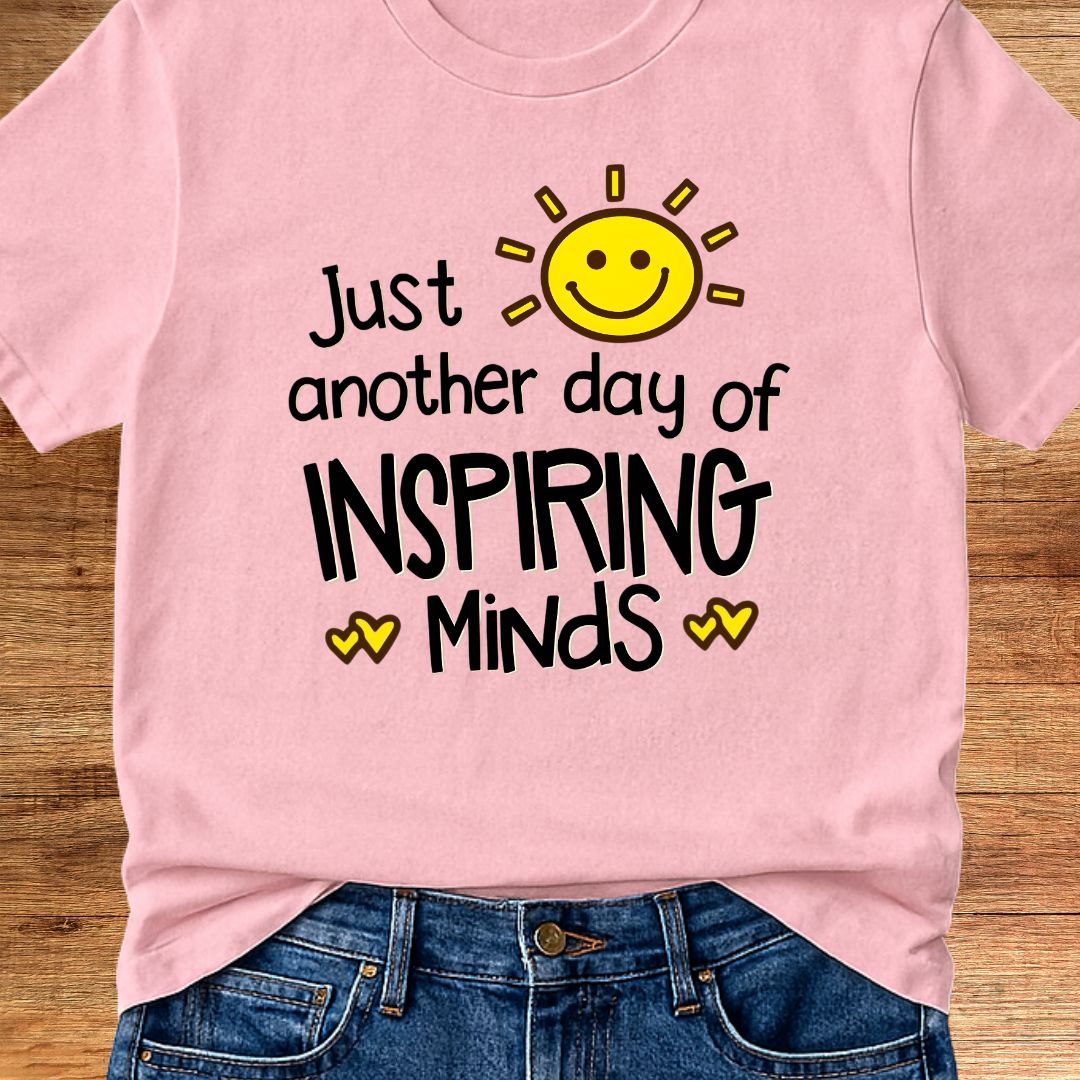 Just Another Day of Inspiring Minds Teacher T-Shirt - teachngear