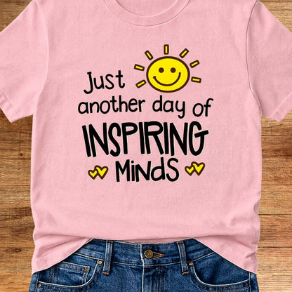 Just Another Day of Inspiring Minds Teacher T-Shirt - teachngear