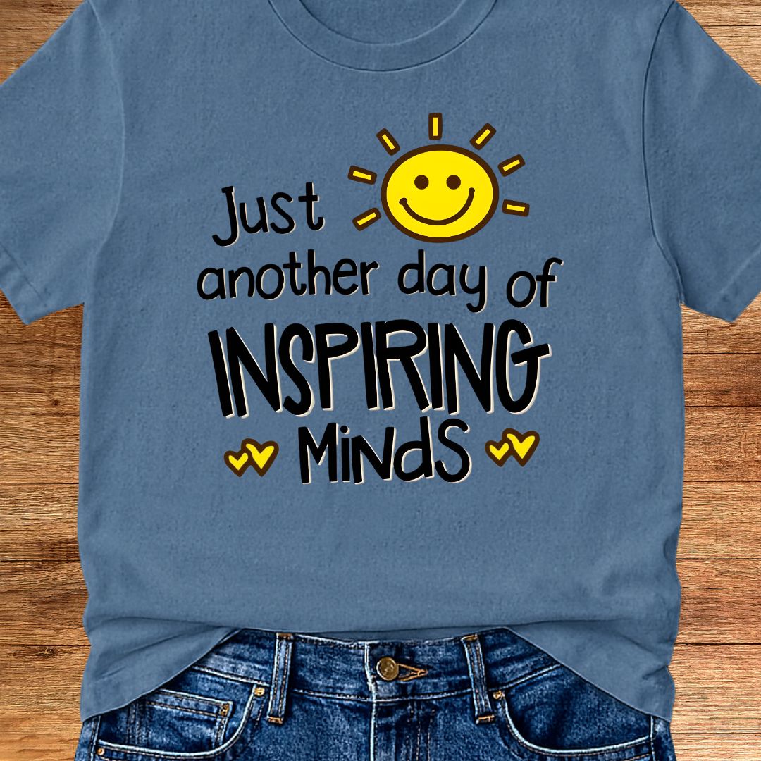 Just Another Day of Inspiring Minds Teacher T-Shirt - teachngear