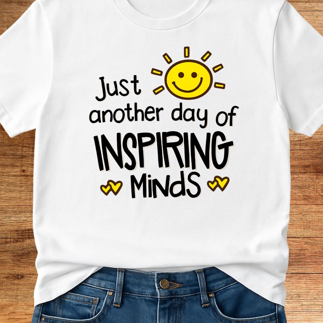 Just Another Day of Inspiring Minds Teacher T-Shirt - teachngear